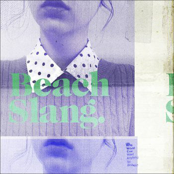 Beach Slang : Who Would Ever Want Anything So Broken? (7&quot;, EP)