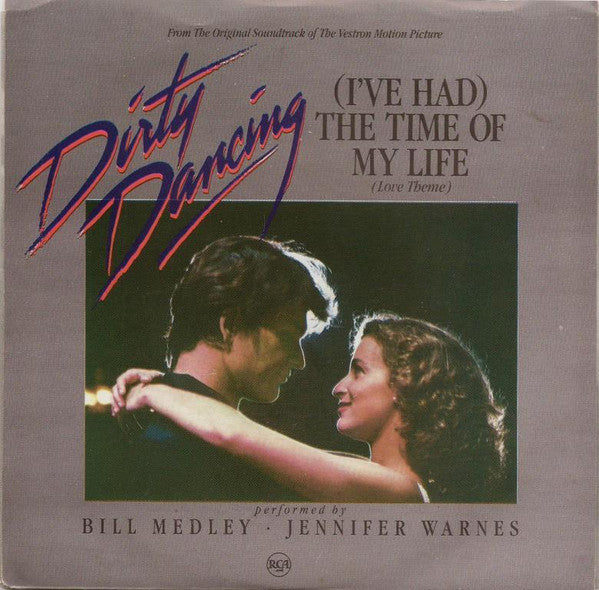 Bill Medley And Jennifer Warnes : (I&#39;ve Had) The Time Of My Life (Love Theme) (7&quot;, Single)