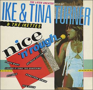 Ike & Tina Turner & The Ikettes : Nice 'N' Rough. The Later Greater Hits Of Ike & Tina Turner And The Ikettes (LP, Comp)