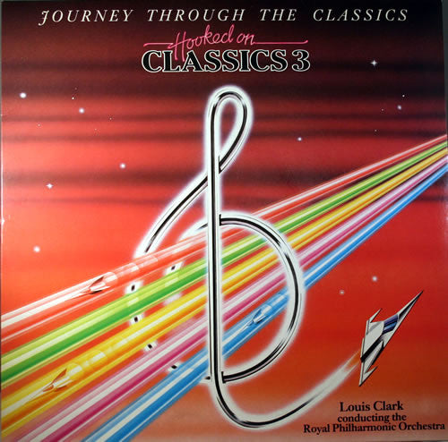 Louis Clark Conducting Royal Philharmonic Orchestra : Hooked On Classics 3 - Journey Through The Classics (LP)