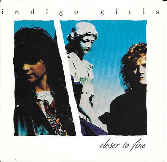Indigo Girls : Closer To Fine (7", Single)