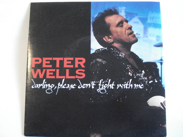 Peter Wells : Darling, Please Don&#39;t Fight With Me (7&quot;, Single, Pic)