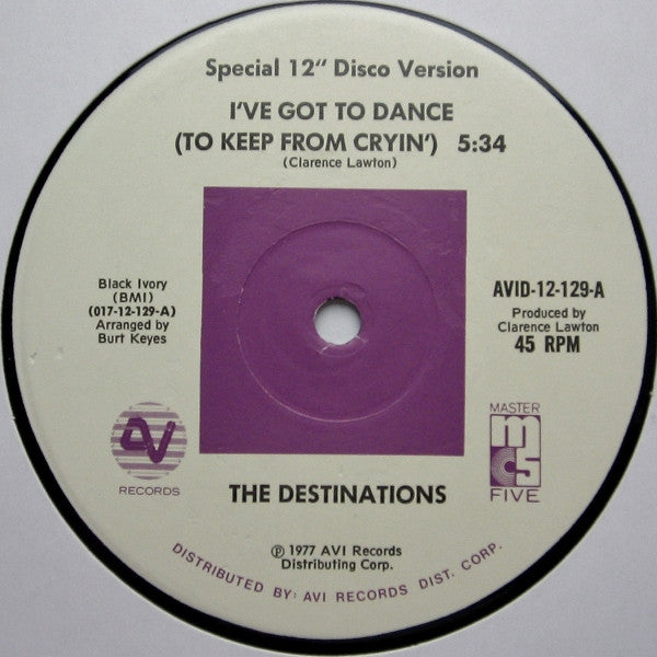 The Destinations : I've Got To Dance (To Keep From Cryin') (12")