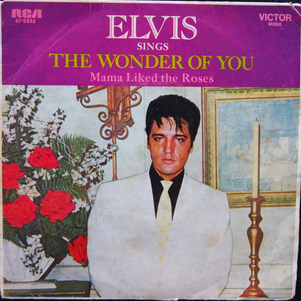 Elvis Presley : The Wonder Of You / Mama Liked The Roses (7", Single, Mono)