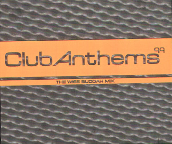 Various : Club Anthems 99 - The Wise Buddah Mix (2xCD, Comp, Ltd, Mixed)