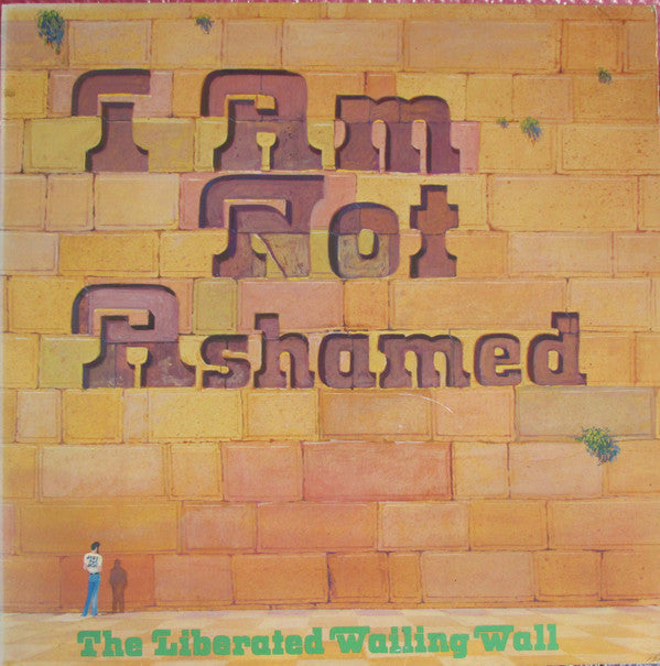 The Liberated Wailing Wall : I Am Not Ashamed (LP, Album)