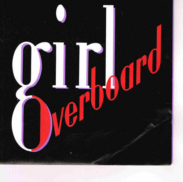 Girl Overboard : I Can&#39;t Believe (7&quot;, Single)