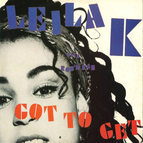 Leila K With Rob &#39;N&#39; Raz : Got To Get (12&quot;, Single)