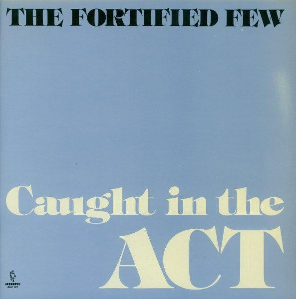 The Fortified Few : Caught In The ACT (LP)