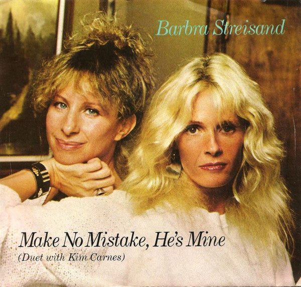 Barbra Streisand Duet With Kim Carnes : Make No Mistake, He&#39;s Mine (7&quot;, Single, Promo)