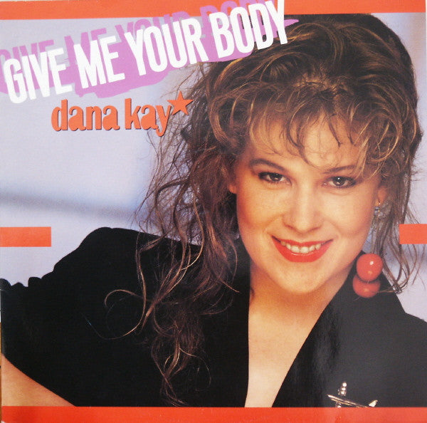 Dana Kay : Give Me Your Body (12&quot;, Maxi)