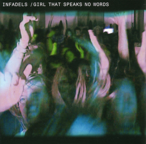 Infadels : Girl That Speaks No Words (7&quot;)