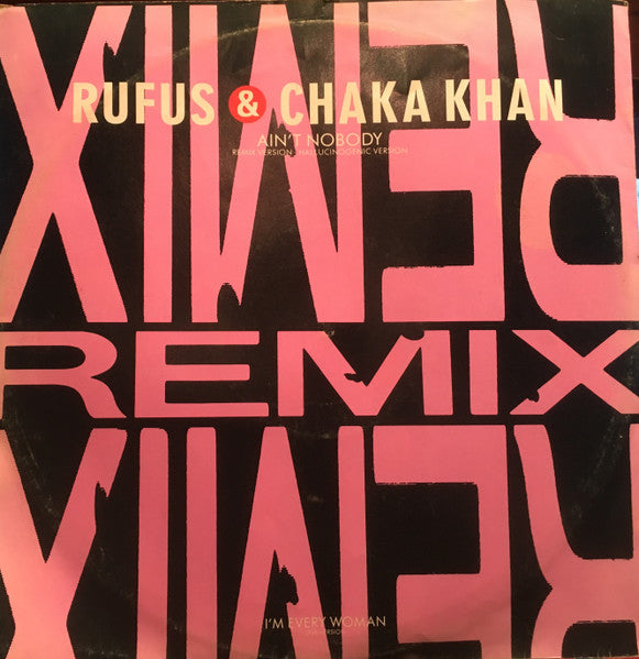 Rufus & Chaka Khan : Ain't Nobody (Remix) (12")
