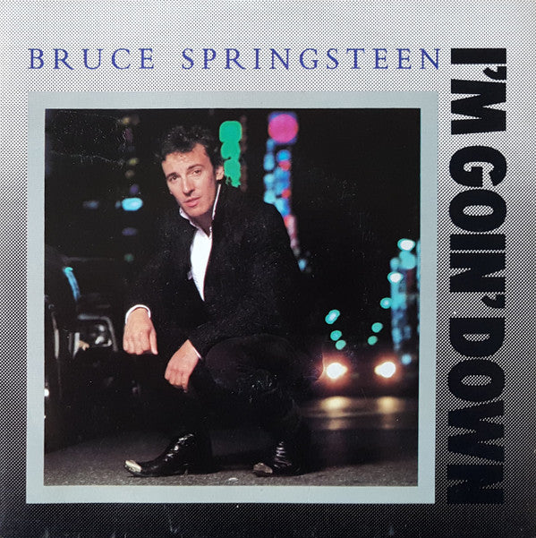 Bruce Springsteen : I&#39;m Goin&#39; Down (7&quot;, Single)