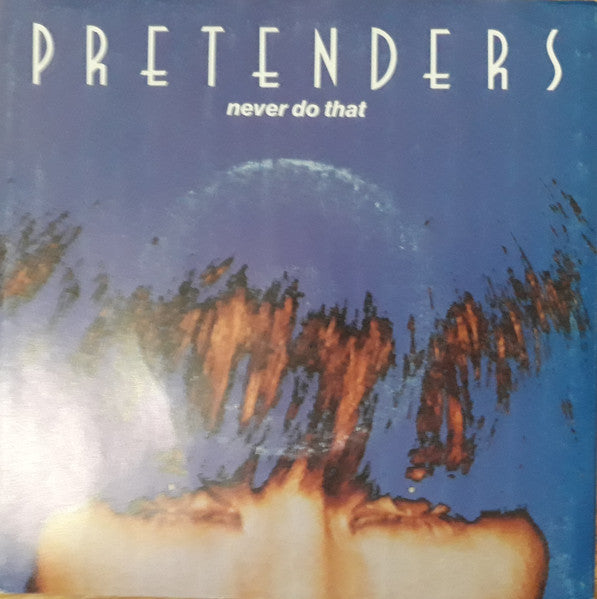 The Pretenders : Never Do That (7", Single)