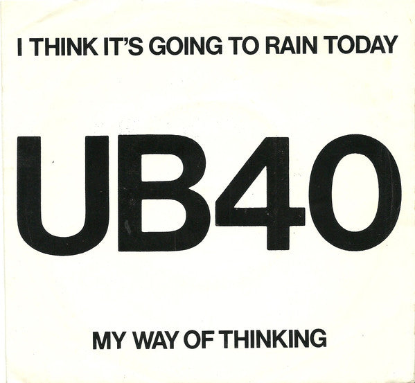 UB40 : I Think It&#39;s Going To Rain Today / My Way Of Thinking (7&quot;, Single)