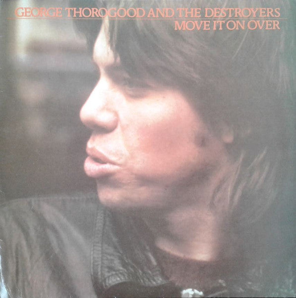 George Thorogood And The Destroyers* : Move It On Over (LP, Album)