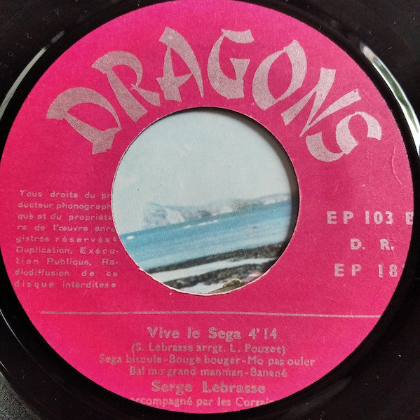 Serge Lebrasse Accompagné Par Les Corsaires Direction Lucien Pouzet : Vive Le Séga (7")