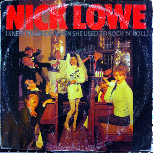 Nick Lowe : I Knew The Bride (When She Used To Rock &#39;N&#39; Roll) (12&quot;)