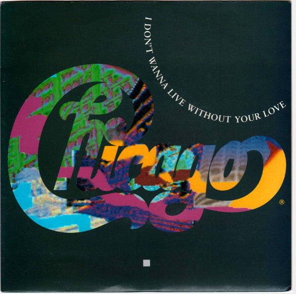 Chicago (2) : I Don&#39;t Wanna Live Without Your Love (7&quot;, Single)