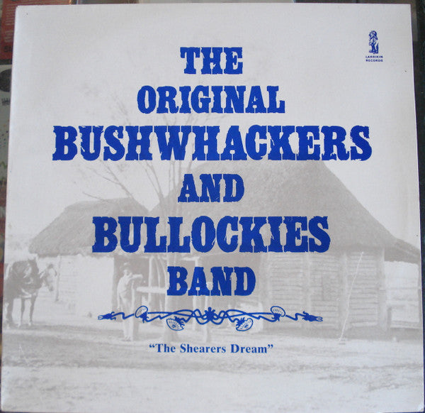 The Original Bushwhackers And Bullockies Band* : The Shearers Dream (LP, Album, RE, 1st)